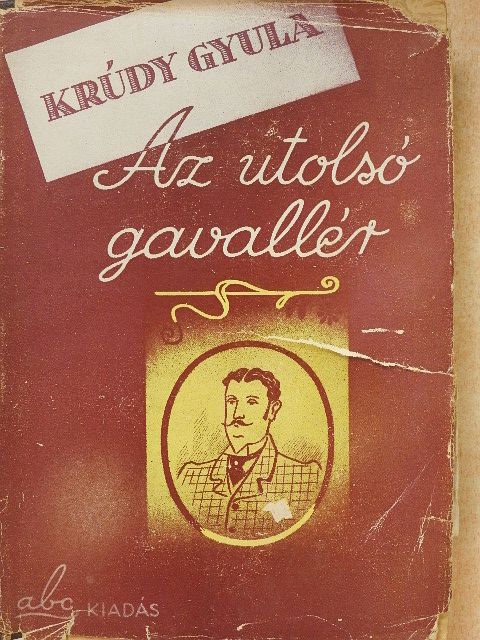 Krúdy Gyula - Az utolsó gavallér [antikvár]