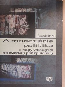 Tarafás Imre - A monetáris politika [antikvár]