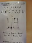 Robert A. Burton - On Being Certain [antikvár]