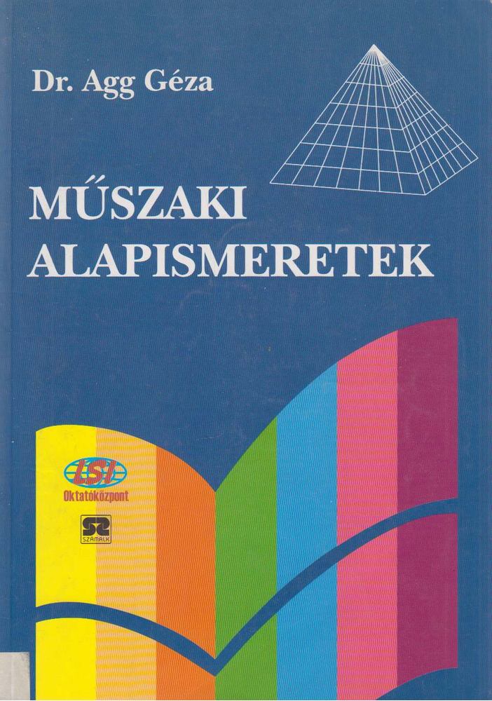 Dr. Agg Géza - Műszaki alapismeretek [antikvár]