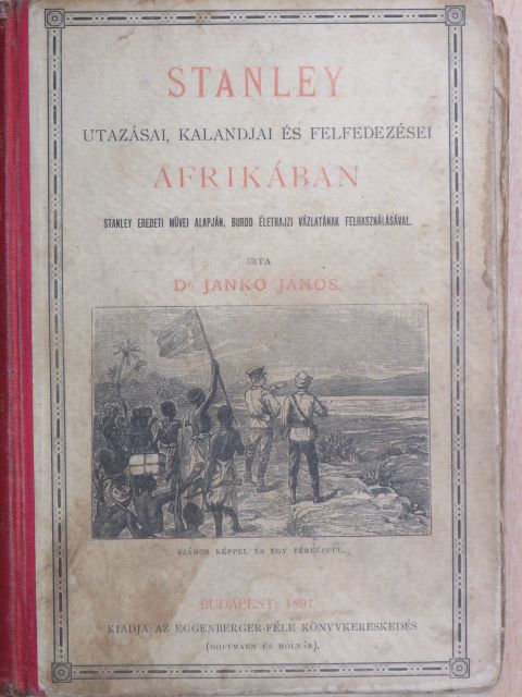 Dr. Jankó János - Stanley utazásai, kalandjai és felfedezései Afrikában (rossz állapotú) [antikvár]