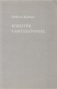 Dékány Kálmán - Közjáték vasfüggönnyel [antikvár]