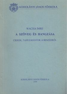 Wacha Imre - A szöveg és hangzása [antikvár]