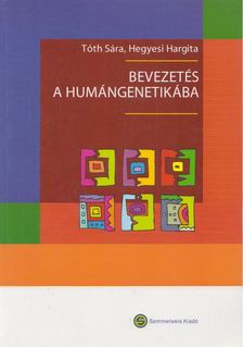 Tóth Sára, Hegyesi Hargita - Bevezetés a humángenetikába [antikvár]