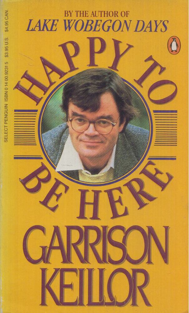 KEILLOR, GARRISON - Happy to Be Here [antikvár]