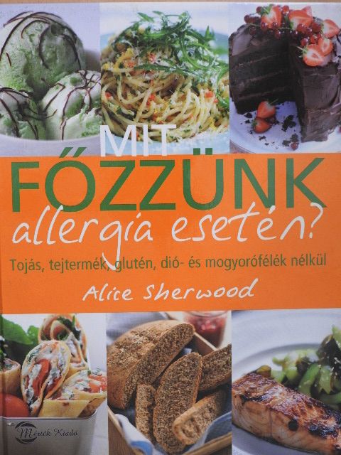 Alice Sherwood - Mit főzzünk allergia esetén? [antikvár]