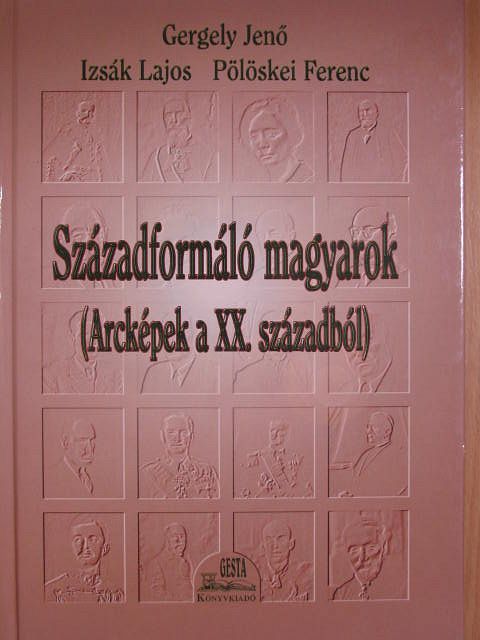 Gergely Jenő - Századformáló magyarok [antikvár]