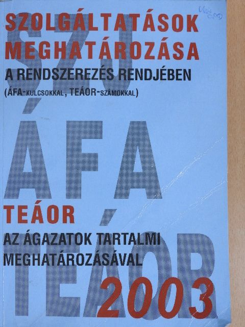 Szolgáltatások meghatározása a rendszerezés rendjében az ágazatok tartalmi meghatározásával 2003 [antikvár]