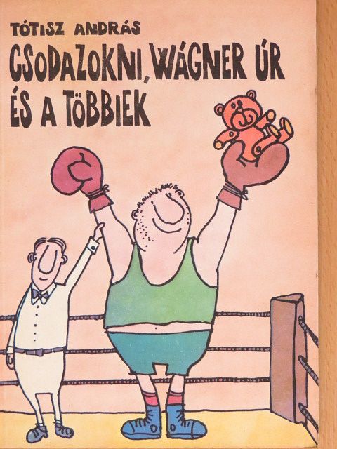 Tótisz András - Csodazokni, Wágner úr és a többiek [antikvár]