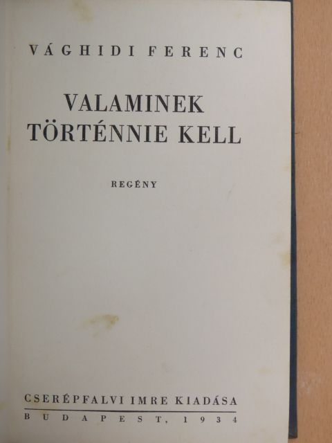 Vághidi Ferenc - Valaminek történnie kell  [antikvár]