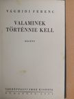 Vághidi Ferenc - Valaminek történnie kell  [antikvár]