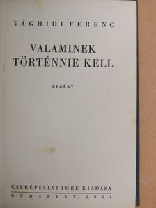 Vághidi Ferenc - Valaminek történnie kell  [antikvár]