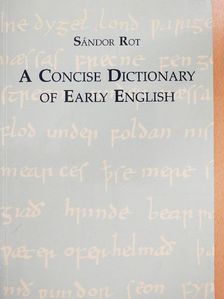 Rot Sándor - A Concise Dictionary of Early English [antikvár]