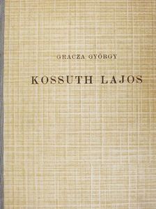 Gracza György - Kossuth Lajos élete, működése és halála [antikvár]