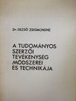 Dr. Dezső Zsigmondné - A tudományos szerzői tevékenység módszerei és technikája [antikvár]
