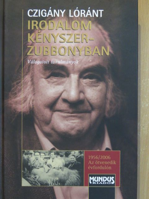 Czigány Lóránt - Irodalom kényszerzubbonyban [antikvár]