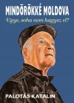 Palotás Katalin - Mindörökké Moldova - Ugye, soha nem hagysz el? [eKönyv: pdf]