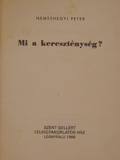 Nemeshegyi Péter - Mi a kereszténység? [antikvár]