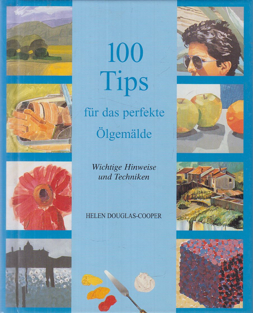 Helen Douglas-Cooper - 100 Tips für das perfekte Ölgemälde [antikvár]