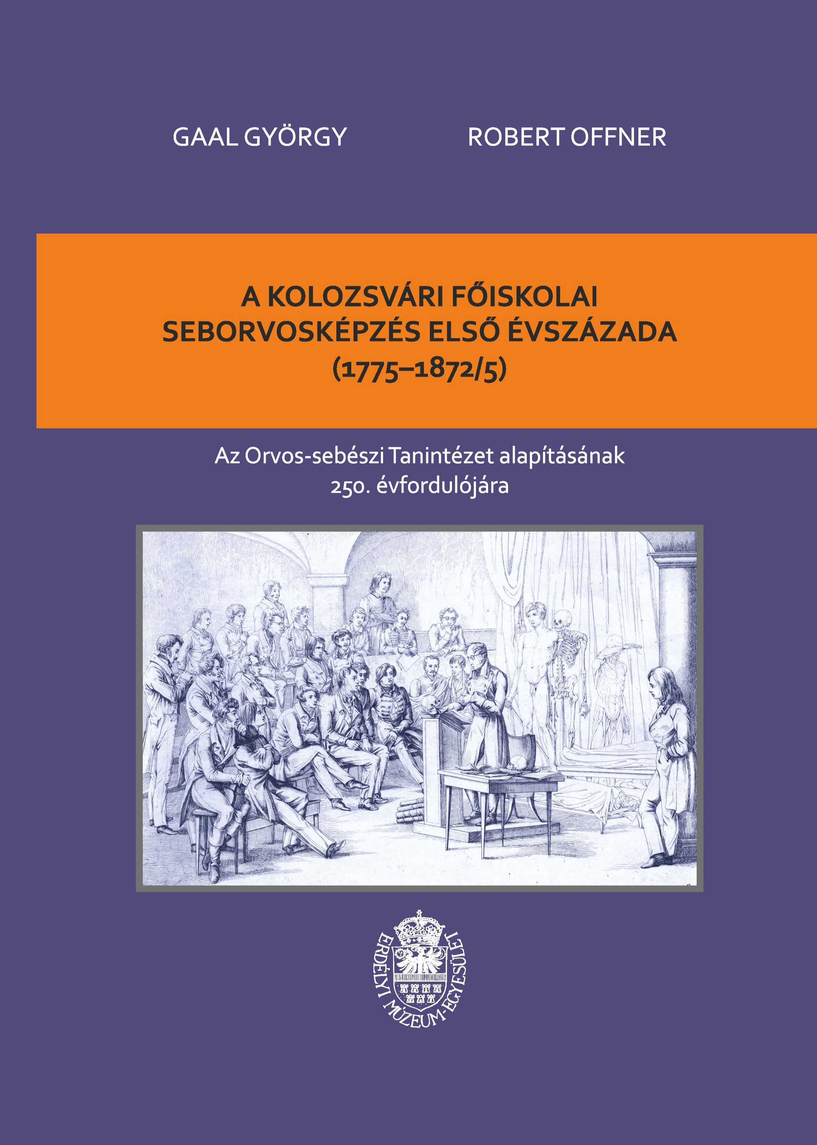 Gaal György, Offner Robert - A kolozsvári főiskolai seborvosképzés első évszázada (1775-1872/5)