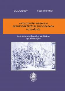 Gaal György, Offner Robert - A kolozsvári főiskolai seborvosképzés első évszázada (1775-1872/5)