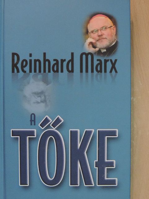 Reinhard Marx - A tőke [antikvár]