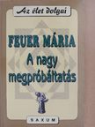 Feuer Mária - A nagy megpróbáltatás [antikvár]