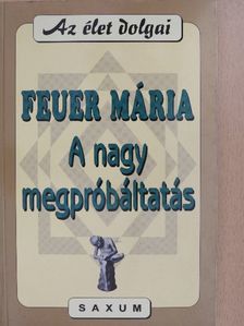 Feuer Mária - A nagy megpróbáltatás [antikvár]