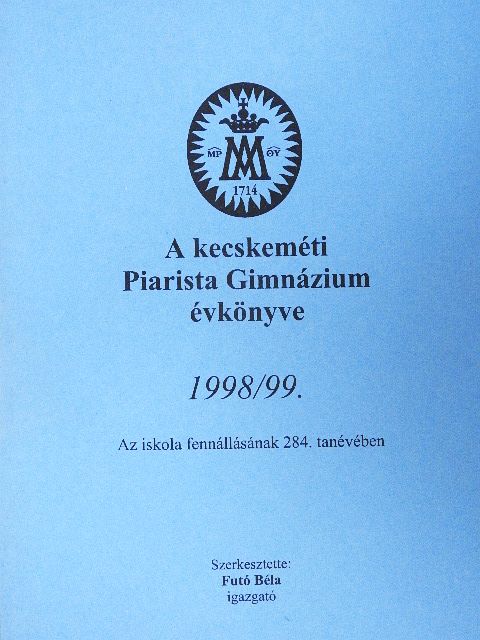 Dr. Ittzés Mihály - A kecskeméti Piarista Gimnázium évkönyve 1998/99. [antikvár]