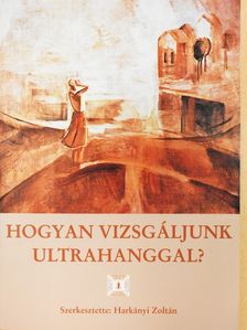 Dr. Jakab Zsuzsa - Hogyan vizsgáljunk ultrahanggal? (dedikált példány) [antikvár]