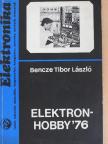 Bencze Tibor László - Elektronhobby '76 [antikvár]