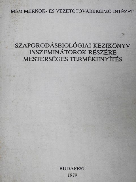 Dr. Bíró Andor - Szaporodásbiológiai kézikönyv inszeminátorok részére, mesterséges megtermékenyítés [antikvár]