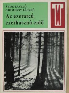 Ákos László - Az ezerarcú, ezerhasznú erdő [antikvár]