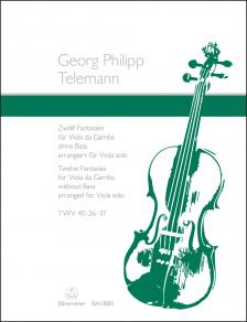 TELEMANN - ZWÖLF FANTASIEN FÜR VIOLAQ DA GAMBA OHNE BASS ARR. FÜR VIOLA SOLO, TWV 40:26-34