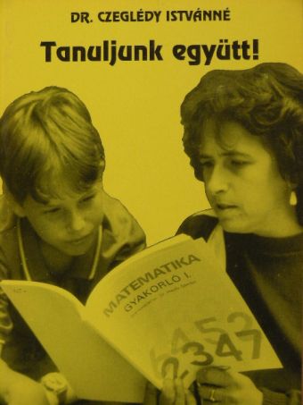 Dr. Czeglédy Istvánné - Tanuljunk együtt! [antikvár]