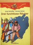 Ursel Scheffler - Drei furchtlose Räuber [antikvár]