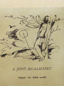 Váci Mihály - A jövő irgalmáért [antikvár]