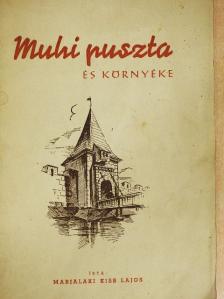 Marjalaki Kiss Lajos - Muhi puszta és környéke [antikvár]