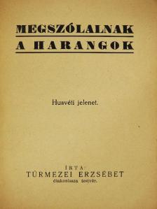Túrmezei Erzsébet - Megszólalnak a harangok [antikvár]