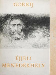 Makszim Gorkij - Éjjeli menedékhely [antikvár]
