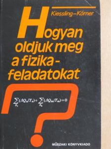 Günther Kiessling - Hogyan oldjuk meg a fizikafeladatokat? [antikvár]