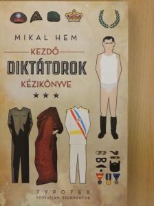 Mikal Hem - Kezdő diktátorok kézikönyve [antikvár]