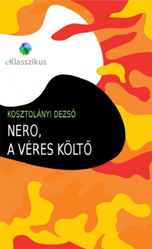 Kosztolányi Dezső - Nero, a véres költő [eKönyv: epub, mobi]