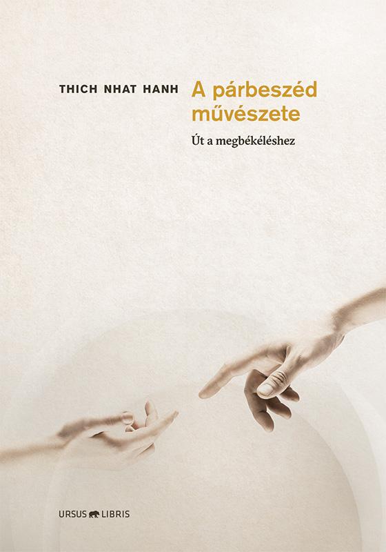 Thich Nhat Hanh - A párbeszéd művészete -  Út a megbékéléshez