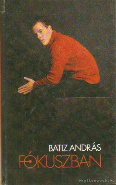 Batiz András - Fókuszban [antikvár]