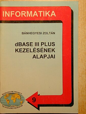 Bánhegyesi Zoltán - dBASE III Plus kezelésének alapjai [antikvár]