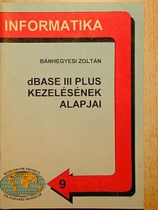 Bánhegyesi Zoltán - dBASE III Plus kezelésének alapjai [antikvár]