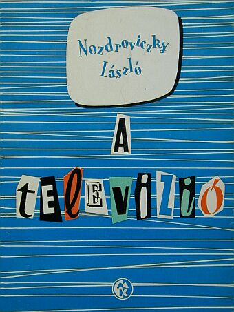 Nozdroviczky László - A televízió [antikvár]