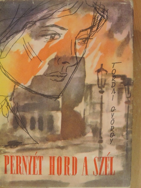 Tordai György - Pernyét hord a szél [antikvár]