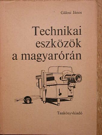 Gálosi János - Technikai eszközök a magyarórán [antikvár]